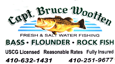 Captain Bruce Wootten Fresh and Salt Water Fishing Charters in Maryland, Virginia
 for Large mouth bass, flounder and rockfish (stripers)